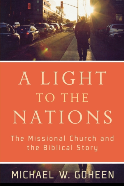 A Light to the Nations - The Missional Church and the Biblical Story, Paperback / softback Book