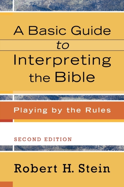 A Basic Guide to Interpreting the Bible – Playing by the Rules, Paperback / softback Book