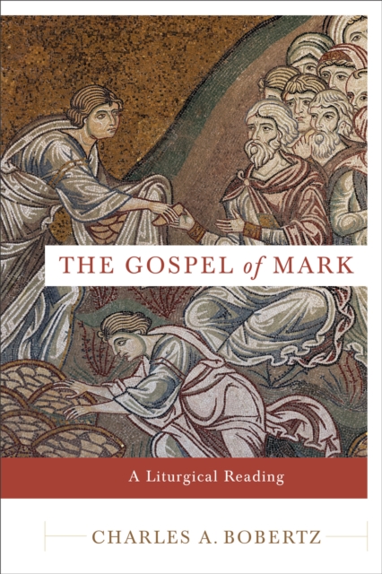 The Gospel of Mark – A Liturgical Reading, Paperback / softback Book