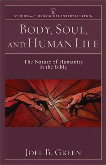 Body, Soul, and Human Life - The Nature of Humanity in the Bible, Paperback / softback Book