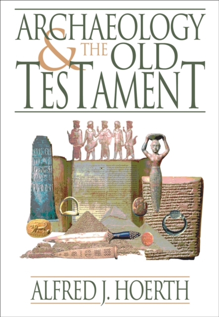 Archaeology and the Old Testament, Paperback / softback Book