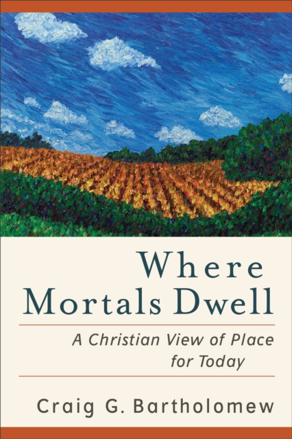 Where Mortals Dwell - A Christian View of Place for Today, Paperback / softback Book