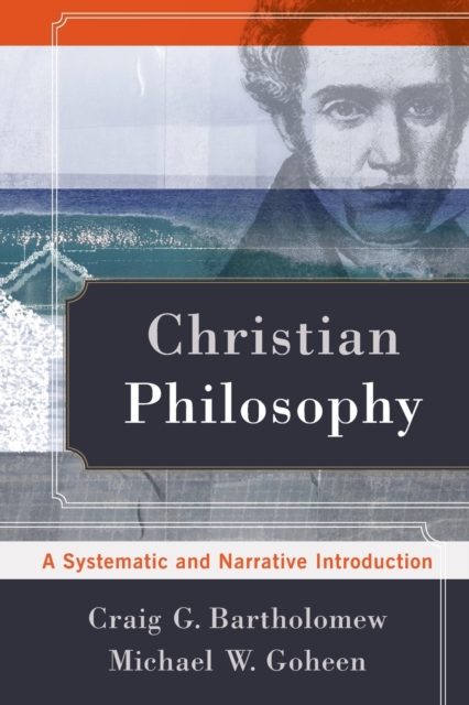 Christian Philosophy - A Systematic and Narrative Introduction, Paperback / softback Book