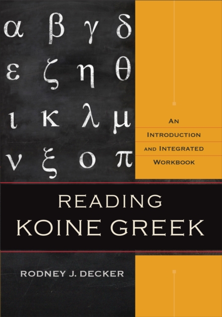 Reading Koine Greek – An Introduction and Integrated Workbook, Hardback Book