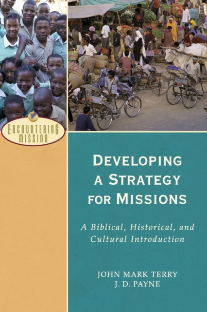 Developing a Strategy for Missions - A Biblical, Historical, and Cultural Introduction, Paperback / softback Book