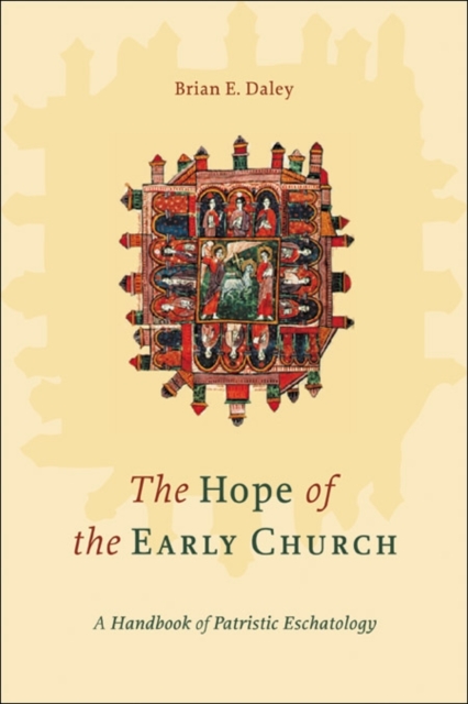 The Hope of the Early Church - A Handbook of Patristic Eschatology, Paperback / softback Book