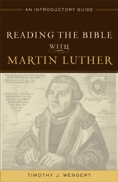 Reading the Bible with Martin Luther - An Introductory Guide, Paperback / softback Book