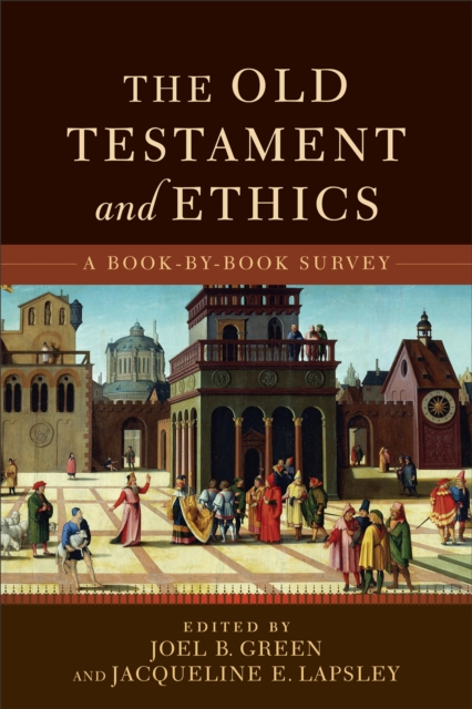 The Old Testament and Ethics - A Book-by-Book Survey, Paperback / softback Book