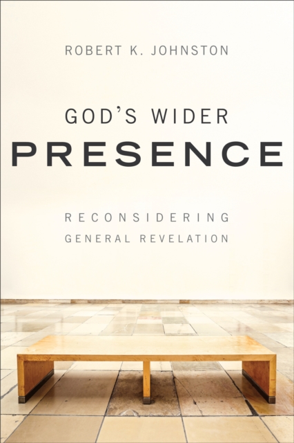 God`s Wider Presence - Reconsidering General Revelation, Paperback / softback Book