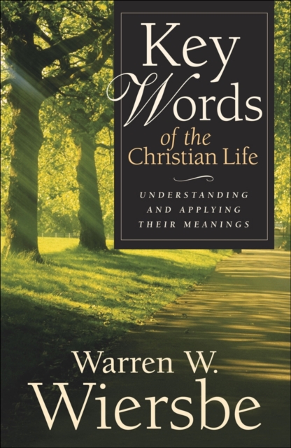 Key Words of the Christian Life - Understanding and Applying Their Meanings, Paperback / softback Book