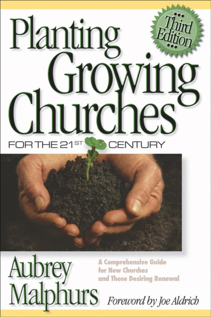 Planting Growing Churches for the 21st Century - A Comprehensive Guide for New Churches and Those Desiring Renewal, Paperback / softback Book