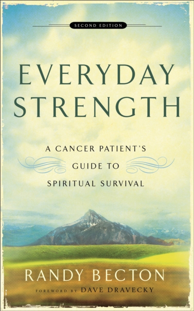Everyday Strength - A Cancer Patient`s Guide to Spiritual Survival, Paperback / softback Book