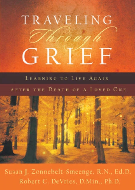 Traveling through Grief – Learning to Live Again after the Death of a Loved One, Paperback / softback Book
