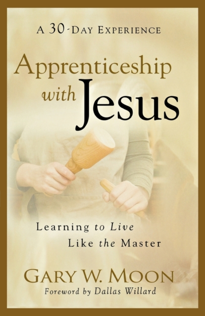 Apprenticeship with Jesus - Learning to Live Like the Master, Paperback / softback Book
