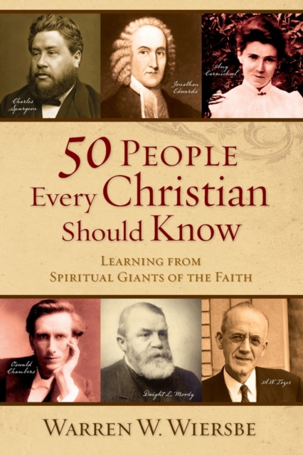 50 People Every Christian Should Know – Learning from Spiritual Giants of the Faith, Paperback / softback Book