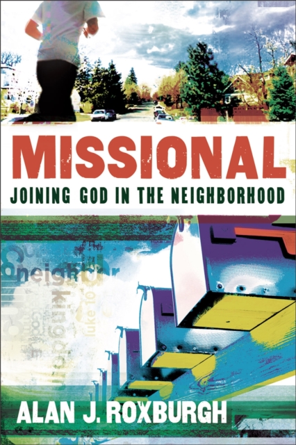 Missional - Joining God in the Neighborhood, Paperback / softback Book