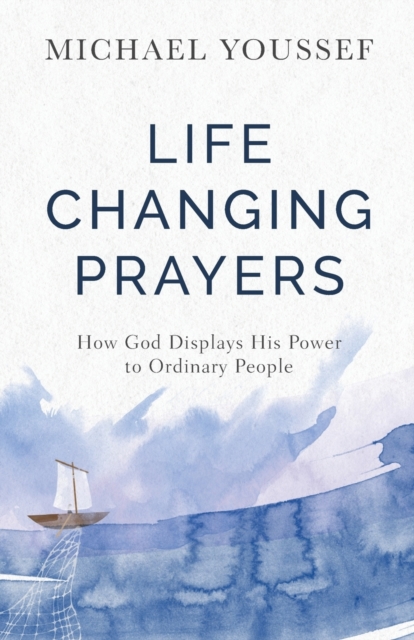 Life-Changing Prayers : How God Displays His Power to Ordinary People, Paperback / softback Book