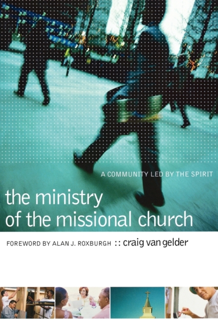 The Ministry of the Missional Church – A Community Led by the Spirit, Paperback / softback Book