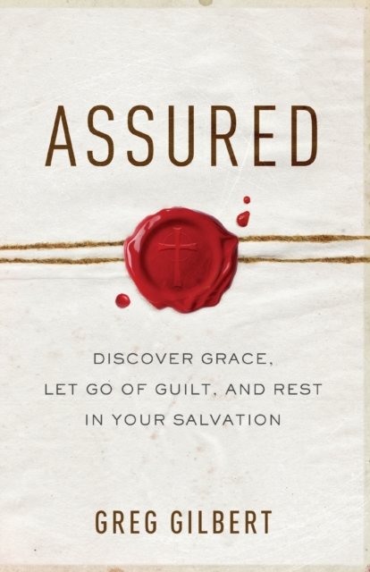 Assured - Discover Grace, Let Go of Guilt, and Rest in Your Salvation, Paperback / softback Book