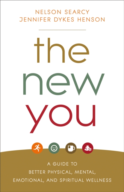The New You - A Guide to Better Physical, Mental, Emotional, and Spiritual Wellness, Paperback / softback Book