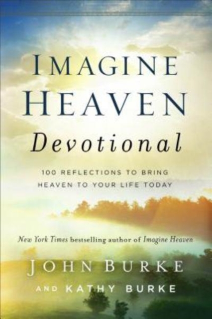Imagine Heaven Devotional – 100 Reflections to Bring Heaven to Your Life Today, Hardback Book