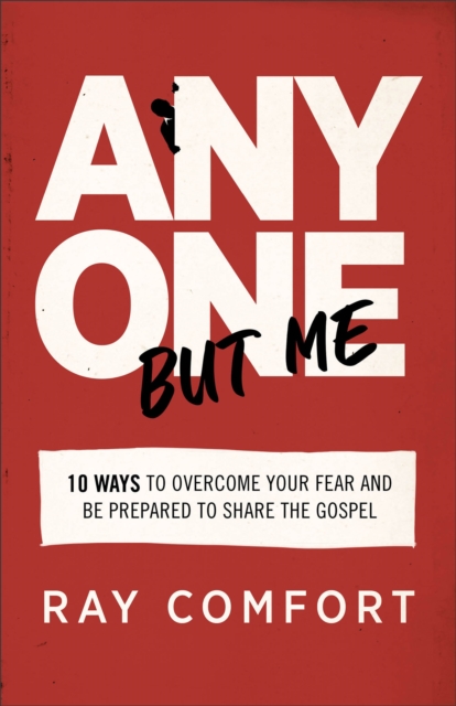 Anyone but Me - 10 Ways to Overcome Your Fear and Be Prepared to Share the Gospel, Paperback / softback Book