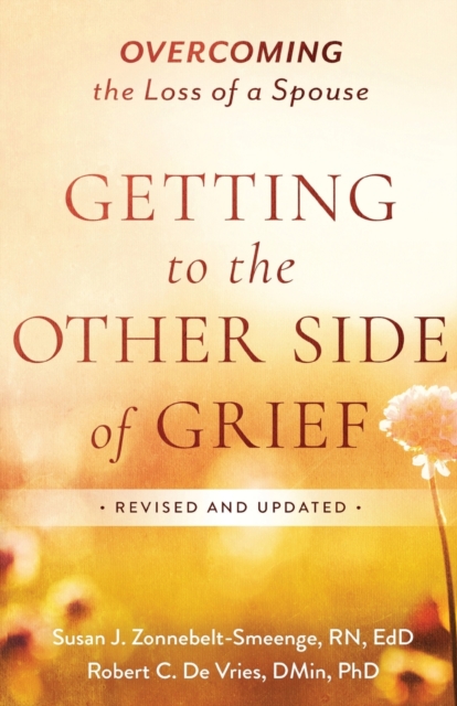 Getting to the Other Side of Grief : Overcoming the Loss of a Spouse, Paperback / softback Book