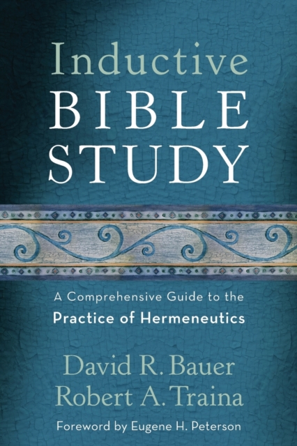 Inductive Bible Study - A Comprehensive Guide to the Practice of Hermeneutics, Paperback / softback Book