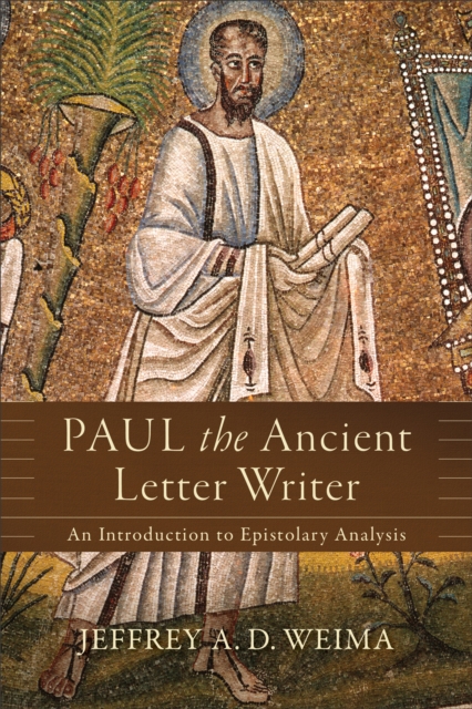 Paul the Ancient Letter Writer - An Introduction to Epistolary Analysis, Paperback / softback Book