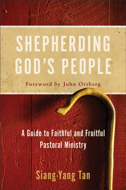 Shepherding God's People : A Guide to Faithful and Fruitful Pastoral Ministry, Paperback / softback Book