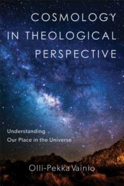 Cosmology in Theological Perspective - Understanding Our Place in the Universe, Paperback / softback Book