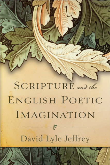 Scripture and the English Poetic Imagination, Paperback / softback Book