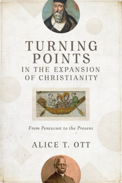 Turning Points in the Expansion of Christianity - From Pentecost to the Present, Paperback / softback Book