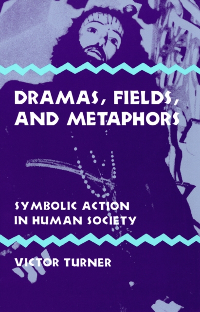 Dramas, Fields, and Metaphors : Symbolic Action in Human Society, Hardback Book