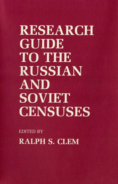 Research Guide to the Russian and Soviet Censuses, Hardback Book