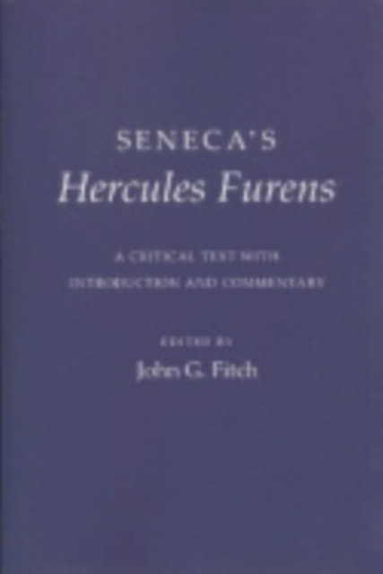 Seneca's "Hercules Furens" : A Critical Text with Introduction and Commentary, Hardback Book