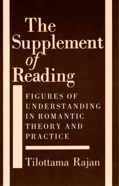 The Supplement of Reading : Figures of Understanding in Romantic Theory and Practice, Hardback Book