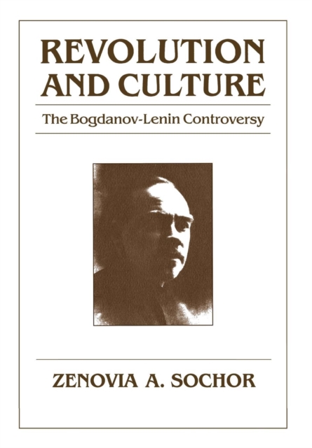 Revolution and Culture : The Bogdanov-Lenin Controversy, Hardback Book