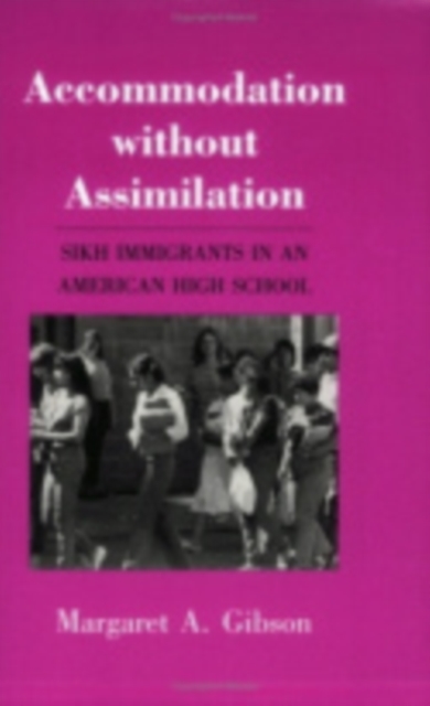 Accommodation without Assimilation : Sikh Immigrants in an American High School, Hardback Book