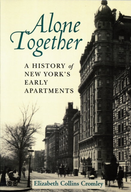 Alone Together : A History of New York's Early Apartments, Hardback Book