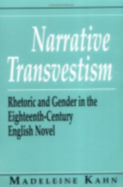 Narrative Transvestism : Rhetoric and Gender in the Eighteenth-Century English Novel, Hardback Book