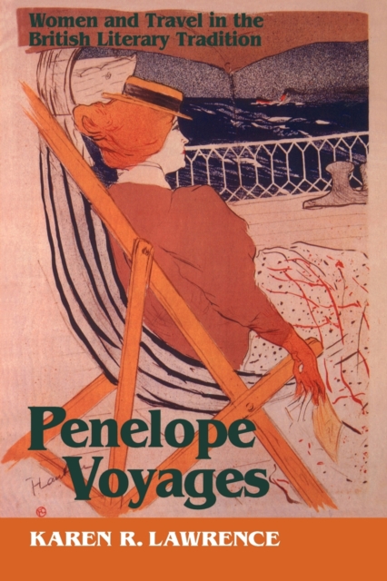 Penelope Voyages : Women and Travel in the British Literary Tradition, Hardback Book