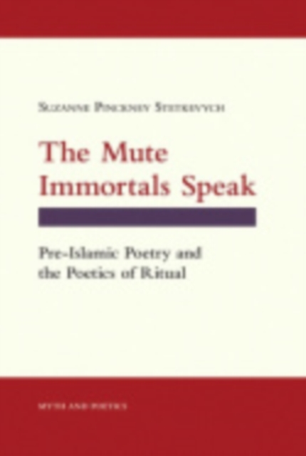 The Mute Immortals Speak : Pre-Islamic Poetry and the Poetics of Ritual, Hardback Book