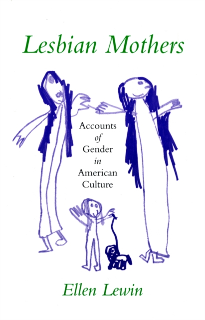 Lesbian Mothers : Accounts of Gender in American Culture, Hardback Book