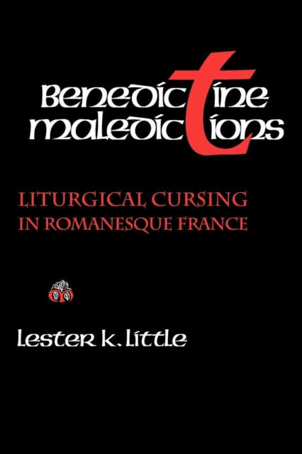 Benedictine Maledictions : Liturgical Cursing in Romanesque France, Hardback Book