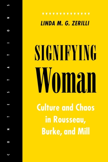Signifying Woman : Culture and Chaos in Rousseau, Burke, and Mill, Hardback Book