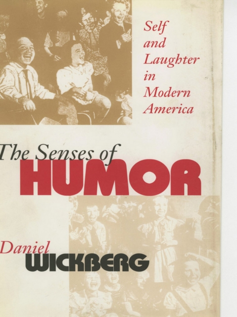 The Senses of Humor : Self and Laughter in Modern America, Hardback Book