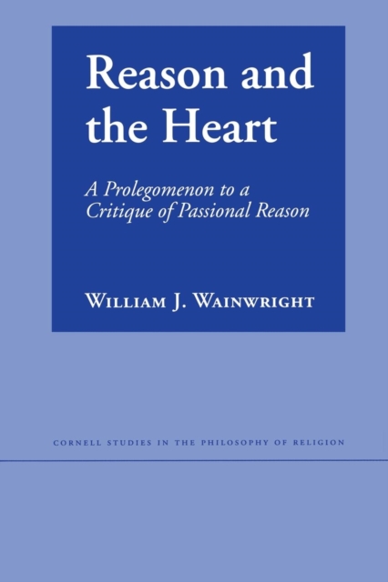 Reason and the Heart : A Prolegomenon to a Critique of Passional Reason, Hardback Book