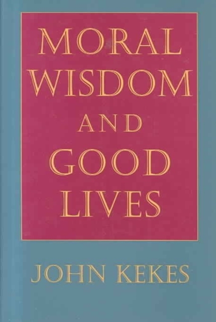 Moral Wisdom and Good Lives, Hardback Book
