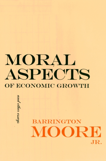 Moral Aspects of Economic Growth, and Other Essays, Hardback Book